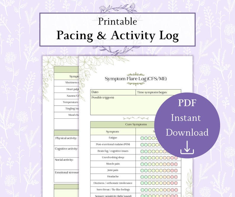 May include: Printable Pacing & Activity Log with a Symptom Flare Log (CFS/ME) design. The PDF includes sections for recording symptoms, possible triggers, and core symptoms. A purple circle with "PDF Instant Download" text and a downward arrow is on the right.