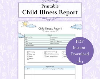 May include: Printable child illness report form with a blue and white cloud design. The form includes sections for details, illness, and symptoms. The form is designed to be used by parents or guardians to report their child's illness to a school or daycare.