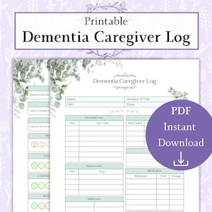 May include: Printable dementia caregiver log with a green and white floral design. The log includes sections for personal care, housework, and medication. The text "PDF Instant Download" is in a purple circle with a download arrow.