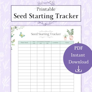 May include: Printable seed starting tracker with a green and white floral design. The tracker has columns for plant/seed, plant date, germination date, transplant date, location, and notes. The text "PDF Instant Download" is in a purple circle with a download arrow.