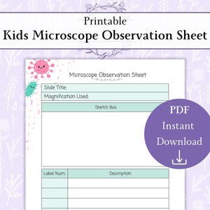 May include: A printable Kids Microscope Observation Sheet with a light purple floral background. The sheet includes sections for slide title, magnification, sketch box, and description. A purple circle with "PDF Instant Download" is on the right.