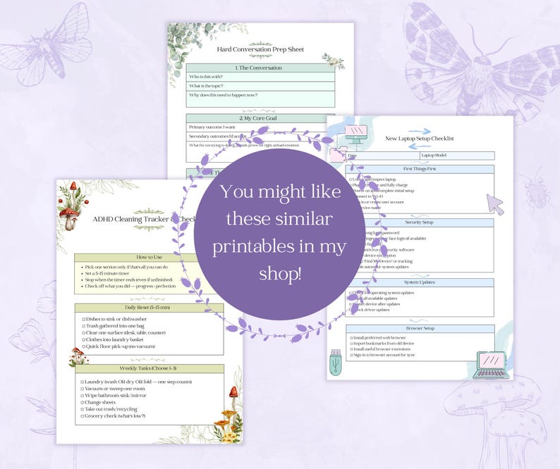 May include: A collection of printable sheets with floral and mushroom illustrations. The sheets include a cleaning tracker, a conversation prep sheet, and a laptop setup checklist. The text "You might like these similar printables in my shop!" is in a purple circle.