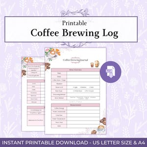 May include: Printable Coffee Brewing Log with a floral design. The log includes sections for brew overview, measurements, and adjustments. The text "Instant Printable Download - US Letter Size & A4" is at the bottom.
