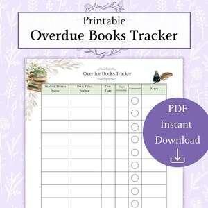 May include: A printable Overdue Books Tracker with a floral design. The document includes fields for student name, book title, due date, and notes. A purple circle with the text "PDF Instant Download" is on the right.