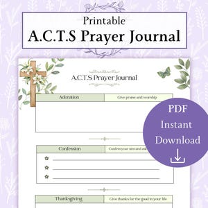 May include: Printable A.C.T.S Prayer Journal with a cross and floral design. The journal is divided into four sections: Adoration, Confession, Thanksgiving, and Supplication. The journal is available as an instant PDF download.