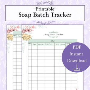 May include: Printable Soap Batch Tracker with a floral design. The chart includes fields for batch, date, soap type, recipe name, scent, colorant, and curing date. A purple circle with "PDF Instant Download" text and an arrow is on the right.