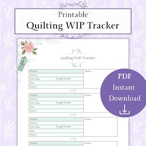 May include: A printable quilting WIP tracker with a floral design. The document includes fields for project details, pattern, start date, size, status, target finish, and notes. A purple circle with "PDF Instant Download" text and an arrow is on the right.