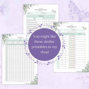 May include: Three printable sleep trackers with floral accents. The top left is a sleep hygiene checklist, the top right is a monthly sleep log, and the bottom left is a yearly sleep log. A purple circle with text that reads "You might like these similar printables in my shop!" is in the centre.