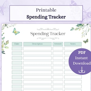 May include: A printable spending tracker with a floral and butterfly design. The document features a table with columns for date, description, amount, and notes. The words "Printable Spending Tracker" are at the top. A purple circle with "PDF Instant Download" is in the lower right.
