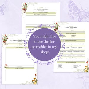May include: A collection of printable sheets with floral and mushroom illustrations. The sheets include titles such as "Overwhelm Reset Sheet", "Sensory Needs Tracker", and "Text Miscommunication Reset Sheet". The text "You might like these similar printables in my shop!" is also visible.
