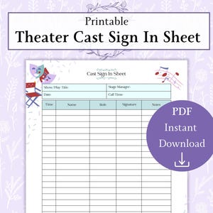 May include: A printable theater cast sign-in sheet with a purple floral background. The sheet includes sections for show title, date, time, name, role, and signatures. A purple circle with "PDF Instant Download" text is on the right.