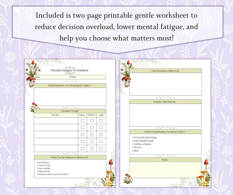 May include: Two-page printable worksheet with a floral and mushroom design. The worksheet includes prompts to reduce decision overload and mental fatigue. Text includes "Decision Fatigue Worksheet" and "One Decision to Make Now."