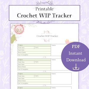 May include: Printable Crochet WIP Tracker with project details, hook size, start date, rows done, and estimated completion. Includes a PDF instant download option. Features a floral design and crochet-themed illustrations.