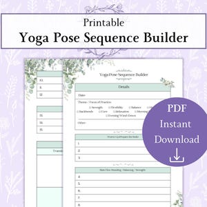 May include: A printable Yoga Pose Sequence Builder with a light purple floral background. The document features sections for details, including date, theme, and focus of practice. A purple circle with the text "PDF Instant Download" is on the right.