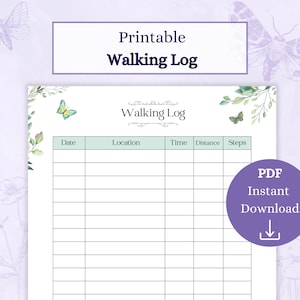 May include: Printable walking log with a green and white floral design. The log has columns for date, location, time, distance, and steps. The title "Walking Log" is in a decorative font.