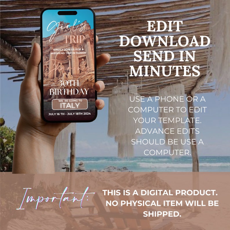 May include: A digital printable invitation for a 30th birthday trip to Italy. The invitation is designed to look like a phone screen and features a photo of the Trevi Fountain in Rome. The text on the invitation reads "Girl's Trip" and "30th Birthday" with the dates "July 16th - July 18th 2024". The text "Edit Download Send in Minutes" is displayed above the invitation and the text "This is a digital product. No physical item will be shipped." is displayed below the invitation.