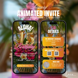 May include: Two digital animated invite templates on smartphones. The first displays "Aloha! 15 Birthday" with floral accents. The second shows event details, including address, time, and dress code: "Bring your best tropical outfit."
