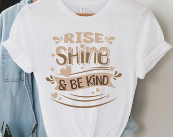 Rise, Shine and Be Kind Tee