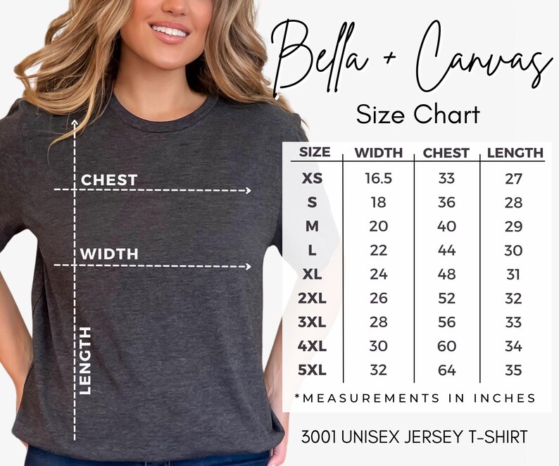 May include: Size chart for unisex jersey t-shirts from Bella + Canvas. The chart shows sizes XS through 5XL with corresponding measurements in inches for width, chest, and length.