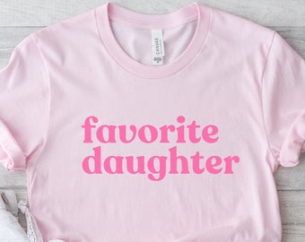 Favorite Daughter Adult & Kids Tee, Gift for Daughter