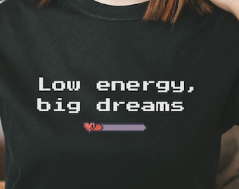 Low Energy Big Dreams Shirt, Stardew Valley Inspired Tee, Farmer Vibes T-Shirt