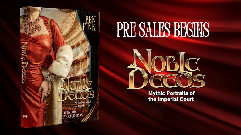 May include: A book cover with a red background and gold lettering. The title is "Noble Deeds: Mythic Portraits of the Imperial Court". The cover features a woman in a red dress and a white fur stole. The book is by Ben Fink.