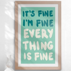 It&#39;s Fine, I&#39;m Fine, Everything Is Fine | Funny Motivational Quote Print | Home Office Wall Art | Self-Care Inspirational Decor