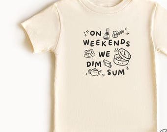 Weekend Dim Sum Cute Toddler Kids Shirt, Cute Baby Onesies®, Asian Foodie Snacks Dumpling Shirt, Kawaii Kids Shirt, Family Matching Shirt