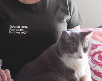 Drink Tea, Pet Cats, Be Happy Unisex Gender Neutral Jersey Short Sleeve T-shirt for Cat People, Fun Cat Lovers