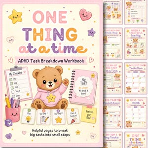 May include: A workbook titled One Thing at a Time ADHD Task Breakdown Workbook featuring a brown bear in a pink hoodie, a checklist, a pencil holder, and task cards. The cover includes pastel hearts, stars, and internal page previews.