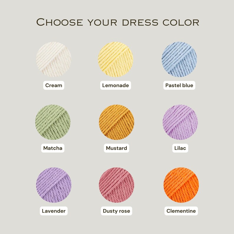 May include: Nine yarn colour options for a dress are displayed: cream, lemonade, pastel blue, matcha, mustard, lilac, lavender, dusty rose, and clementine. The text "CHOOSE YOUR DRESS COLOR" is at the top.