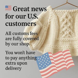 May include: Cream-coloured, hand-knitted sweater with cable knit and puff sleeves. The text reads "Great news for our U.S. customers. All customs fees are fully covered by our shop. You won't have to pay anything extra upon delivery."