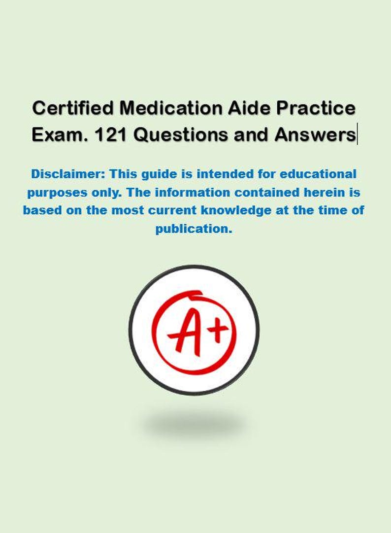 Certified medication aide practice exam 121 questions and answers 2024