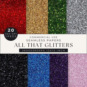 May include: 20 digital paper textures featuring various glitter colors, including red, gold, green, silver, black, blue, purple, and pink. Each paper is 3600x3600 pixels, 12x12 inches, and 300 DPI.  Commercial use seamless papers. All That Glitters.