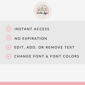 May include: A graphic with a pink background and a white checkmark next to each of the following phrases: "INSTANT ACCESS", "NO EXPIRATION", "EDIT, ADD, OR REMOVE TEXT", and "CHANGE FONT & FONT COLORS".