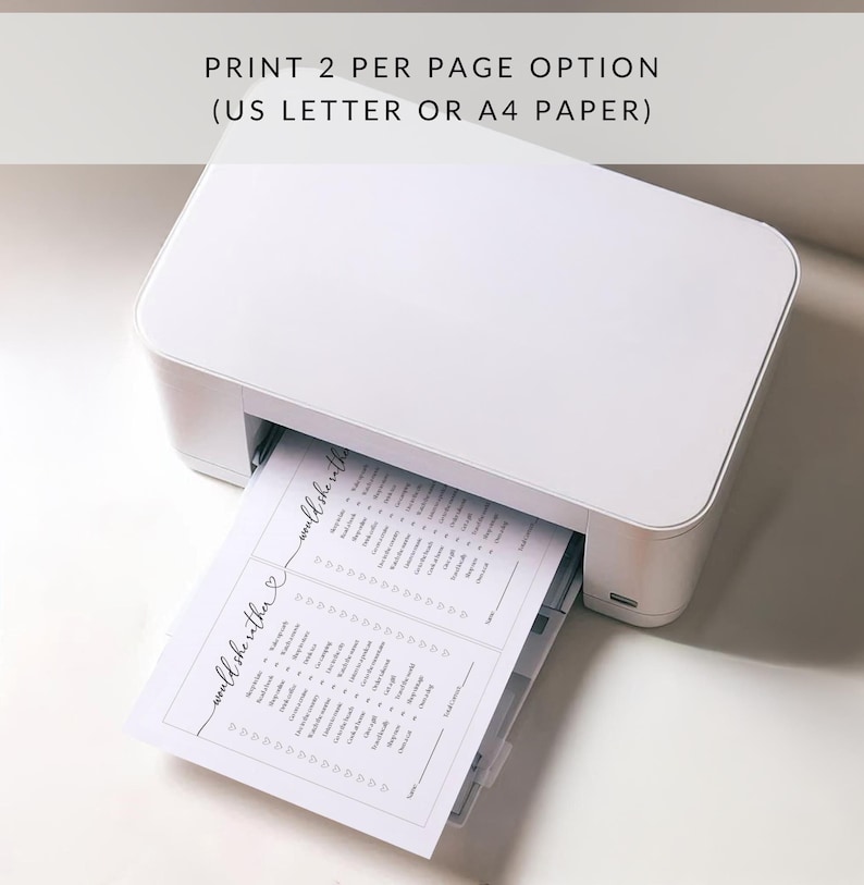May include: A white printer with a sheet of paper coming out of the tray. The paper has a list of questions that say "would she rather" on it. The text at the top of the image says "PRINT 2 PER PAGE OPTION (US LETTER OR A4 PAPER)".