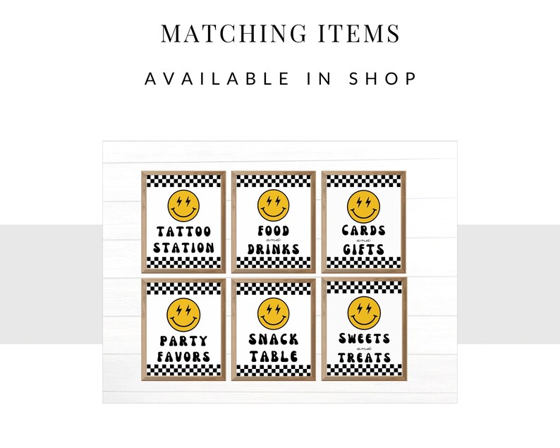 May include: Set of 6 printable signs with a black and white chequered background and a yellow smiley face with lightning bolts. The signs say "Tattoo Station", "Food and Drinks", "Cards and Gifts", "Party Favors", "Snack Table", and "Sweets and Treats".