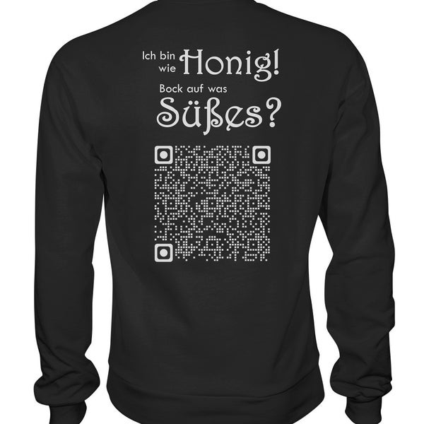 QR-Code Shirt Ich bin wie Honig! Bock auf was Süßes? witzige Shirt zum Scannen - Basic Sweatshirt