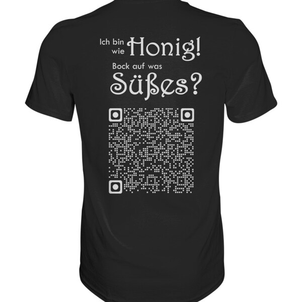 QR-Code Shirt Ich bin wie Honig! Bock auf was Süßes? witzige Shirt zum Scannen - Classic Shirt