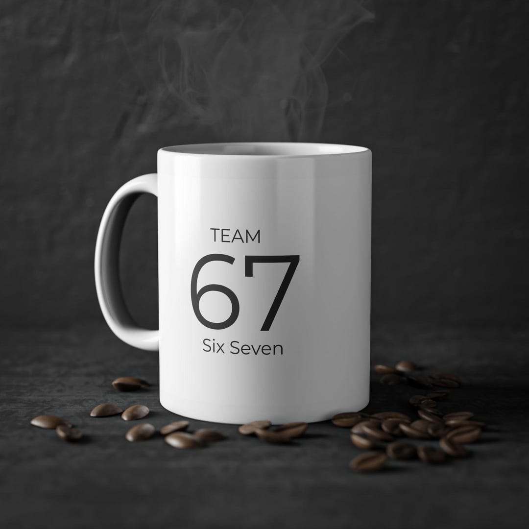 TEAM 67 Six Seven Mug | Viral Gen Z Coffee Mug | Gift - for a Friend ...