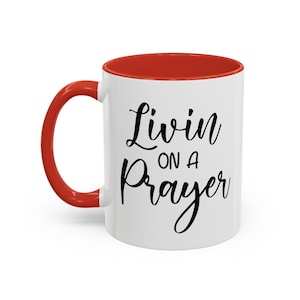 Inspirational Coffee Mug - &#39;Livin on a Prayer&#39; - Motivational Gift for Friends, Birthday, Home Office Decor, Coffee Lover, 11oz 15oz