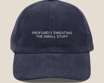 Profusely Sweating The Small Stuff Vintage Corduroy Cap | Dad Hat | Baseball Cap | Neurodivergent Gift