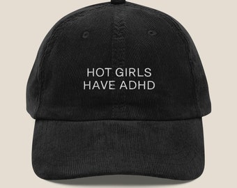 Hot Girls Have ADHD Vintage Corduroy Cap | Dad Hat | Baseball Cap | Neurodivergent Gift