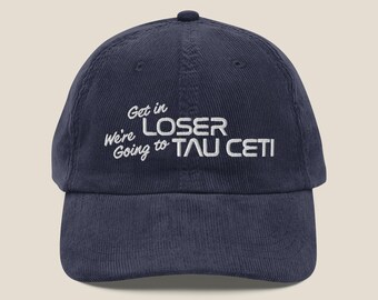 Get In Loser We're Going To Tau Ceti | Project Hail Mary | Vintage Corduroy Embroidered Hat | Sci-Fi Gift