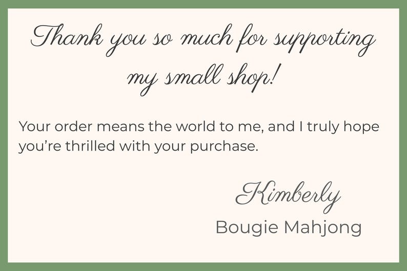 May include: A thank you card with a green border and a cream-colored background. The text reads "Thank you so much for supporting my small shop!" and "Your order means the world to me, and I truly hope you're thrilled with your purchase."