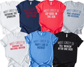 Funny 4th of July Shirt USA Group Shirts Unisex Custom July 4th Tee Most Likely to Shirts Matching Shirts July Fourth Shirts Patriotic Shirt