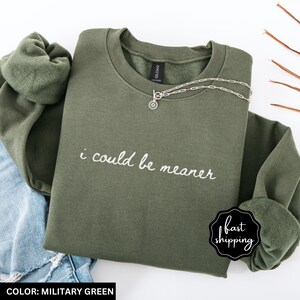 I Could Be Meaner Sweatshirt Funny Humor Sweatshirt Sarcastic Sweatshirt Funny Quote Sweatshirt Sarcasm Shirt Trendy Shirt for Women image 6