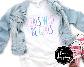 Girls Will Be Girls Shirt Oversized Shirt Cute Girl Gift Shirt For Daughter Shirt For Niece Girls Birthday Gift, Cute Shirt For Girl