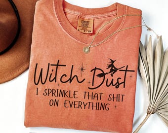 Funny Witches Shirt, Comfort Colors® Shirt, Witch Dust Halloween Women's Shirt, Witchy Vibes Shirt, Halloween Witch Shirt, Witch Tshirt Gift