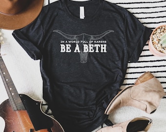 Funny Western Shirt Be a Beth Shirt Country Western Tee Cowgirl Shirt Country Girl Shirt Country Shirt, Cow Skull Shirt, Rodeo Shirt